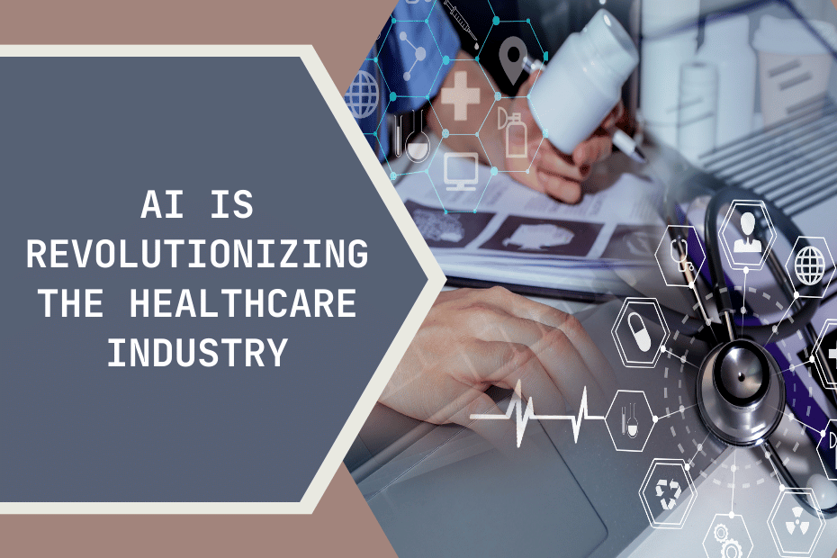 AI is Revolutionizing the Healthcare Industry
